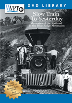 Slow Train to Yesterday, Railroads in the Blue Ridge Mountains DVD